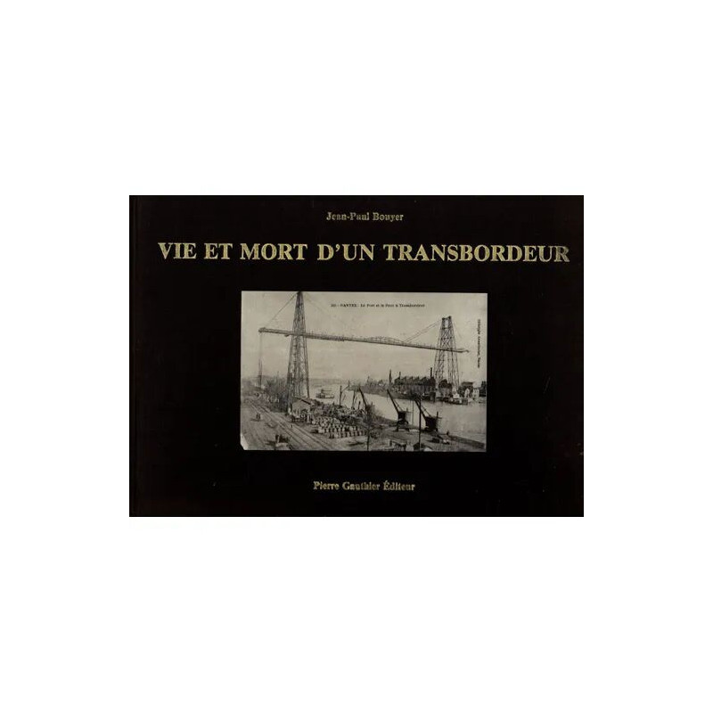 Vie et mort d'un transbordeur. Exemplaire numéroté n°0971/2000