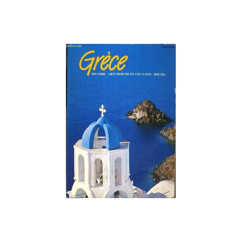 Grece - Histoire - Moeurs Et Coutumes - Routes