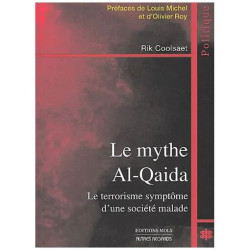 Le Mythe Al-Quaida - Le Terrorisme Symptôme D'une Société Malade