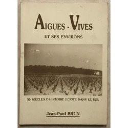 AIGUES-VIVES ET SES ENVIRONS GARD 50 SIÈCLES D'HISTOIRE ÉCRITE...