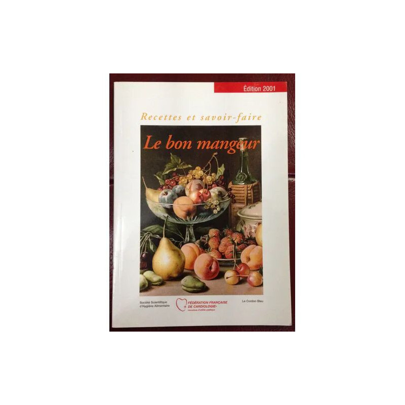 LE BON MANGEUR RECETTES ET SAVOIR FAIRE EDITION 2001 RECETTES...