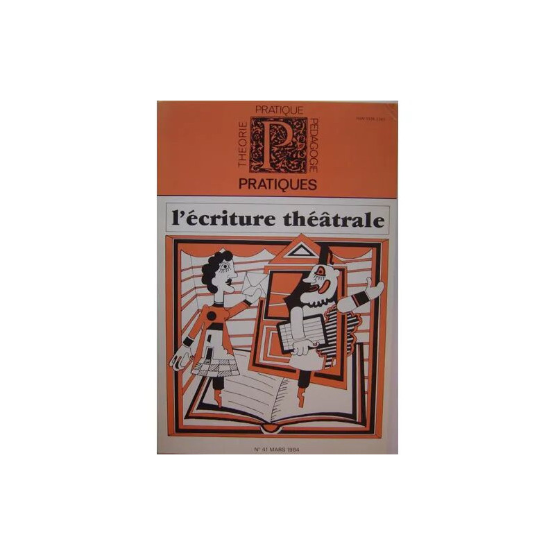Pratiques : Théorie Pratique Pédagogie N° 41 : L'écriture théâtrale