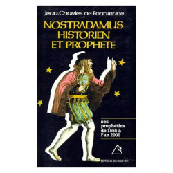 Nostradamus historien et prophète - Les prophéties de 1555 à l'an 2000