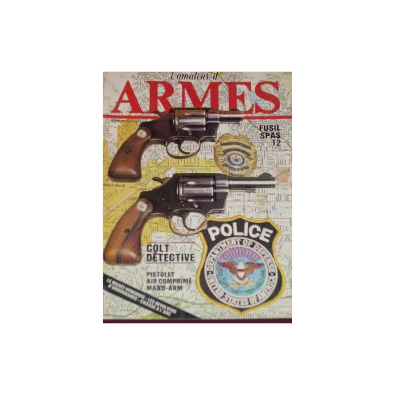 Amateur d'armes (L') N° 37 : Fusil SPAS 12 Colt Detective Pistolet...