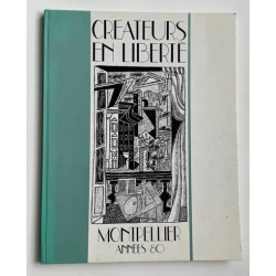 CREATEURS EN LIBERTE Hors-série N° 1 : MONTPELLIER ANNEES 80