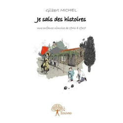 Je Sais Des Histoires - Une Enfance Nîmoise De 1946 À 1967