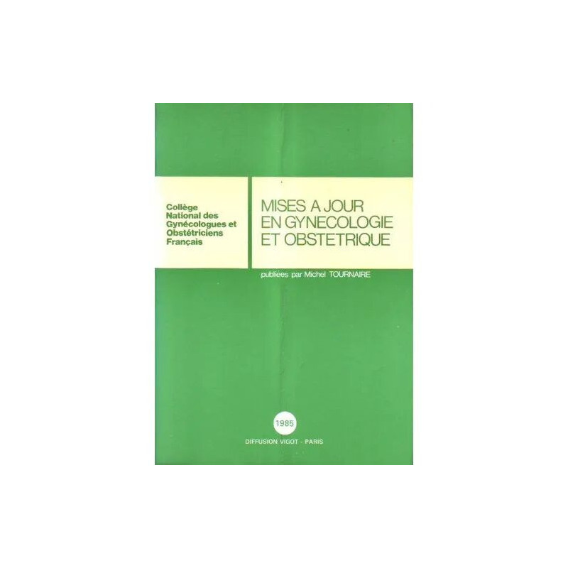 MICHEL TOURNAIRE N° 9 : MISES A JOUR EN GYNECOLOGIE ET OBSTETRIQUE