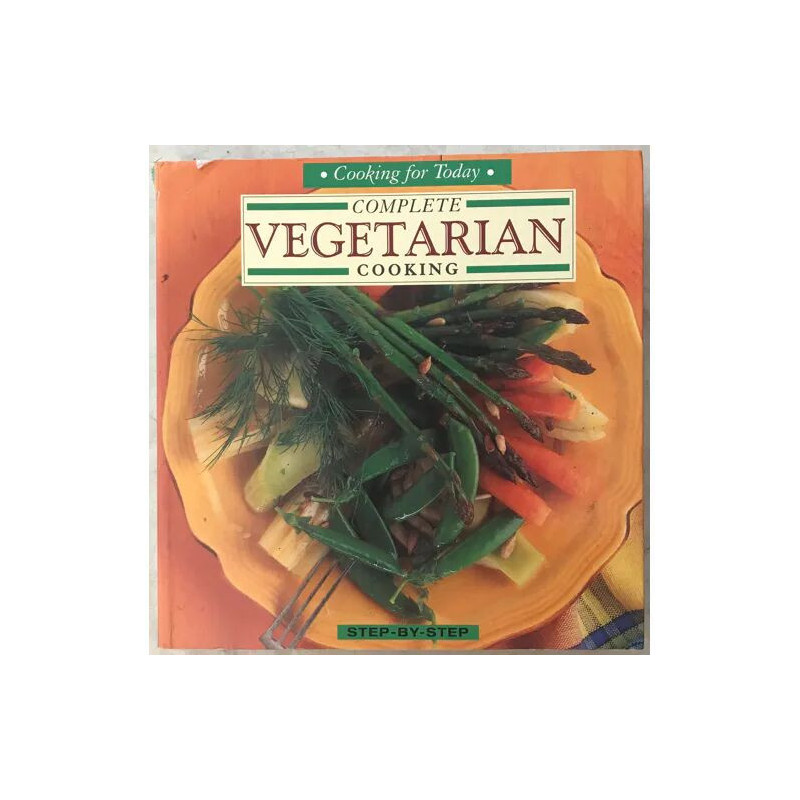 COMPLETE VEGERARIAN COOKING STEP BY STEP COOKING FOR TODAY
