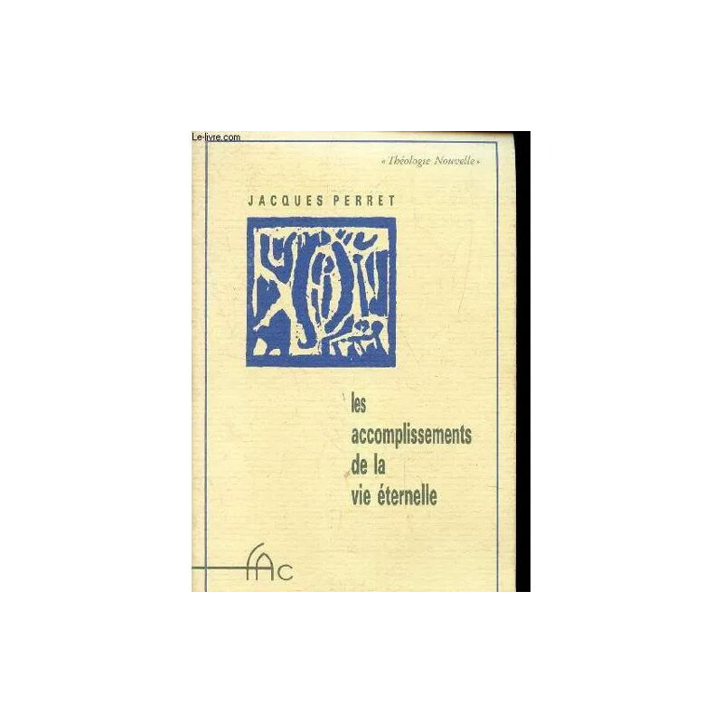 Les Accomplissements De La Vie Eternelle / Collection Theologie...