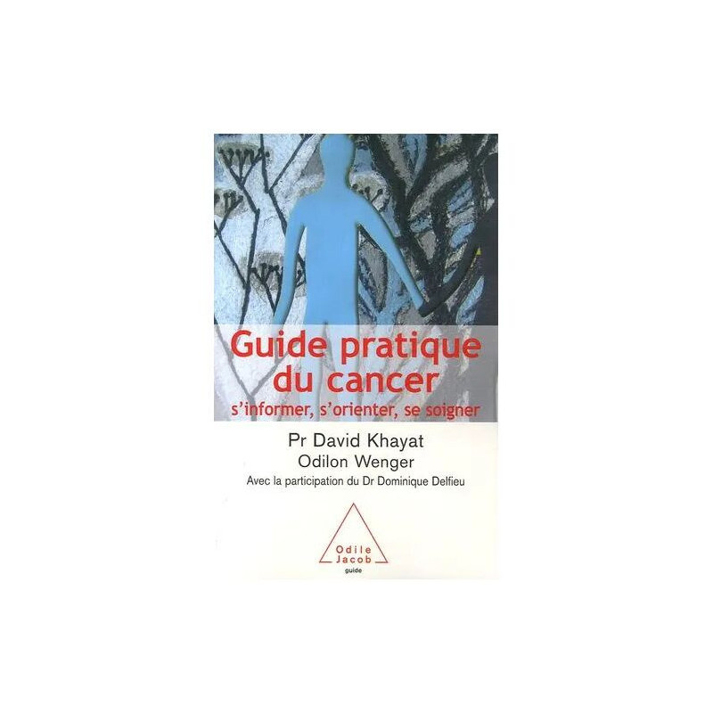 Guide Pratique Du Cancer - S'informer S'orienter Se Soigner