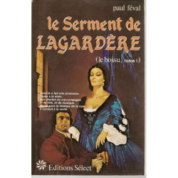 LE SERMENT DE LAGARDERE (LE BOSSU TOME 1)