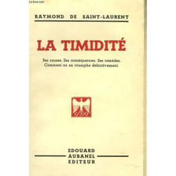 La Timidite. Ses Causes. Ses Conséquences. Ses Remèdes. Comment On...