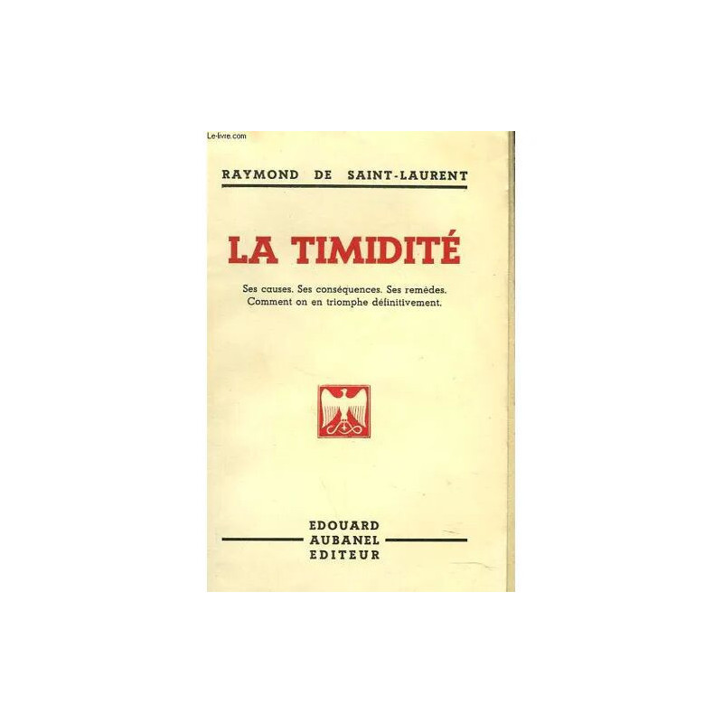 La Timidite. Ses Causes. Ses Conséquences. Ses Remèdes. Comment On...
