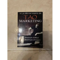 A LA DECOUVERTE DU TAO MARKETING MINIMUM D'EFFORT MINIMUM D'IMPACT...