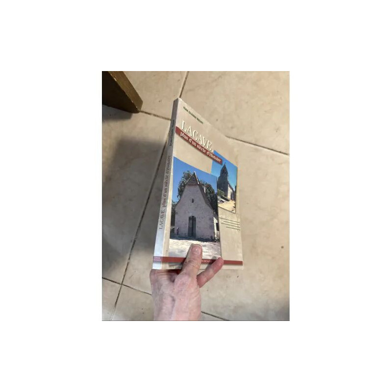 LACAVE PLUS D UN SIECLE D HISTOIRE PAR JEAN CLAUDE MAZOT EDITION...