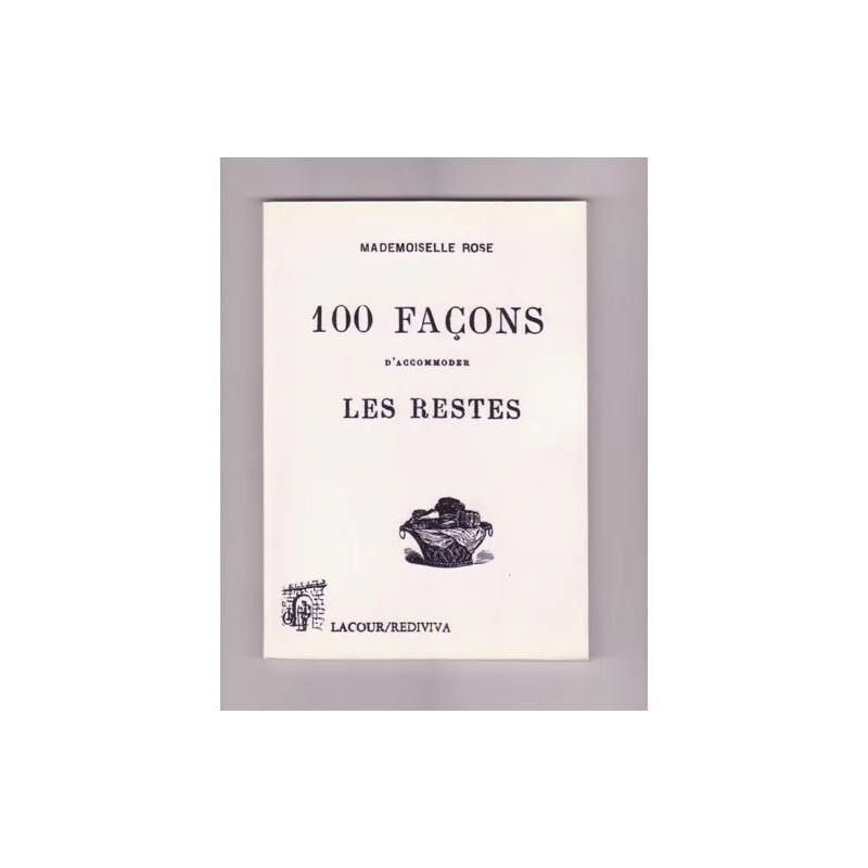 100 FACONS D'ACCOMMODER LES RESTES
