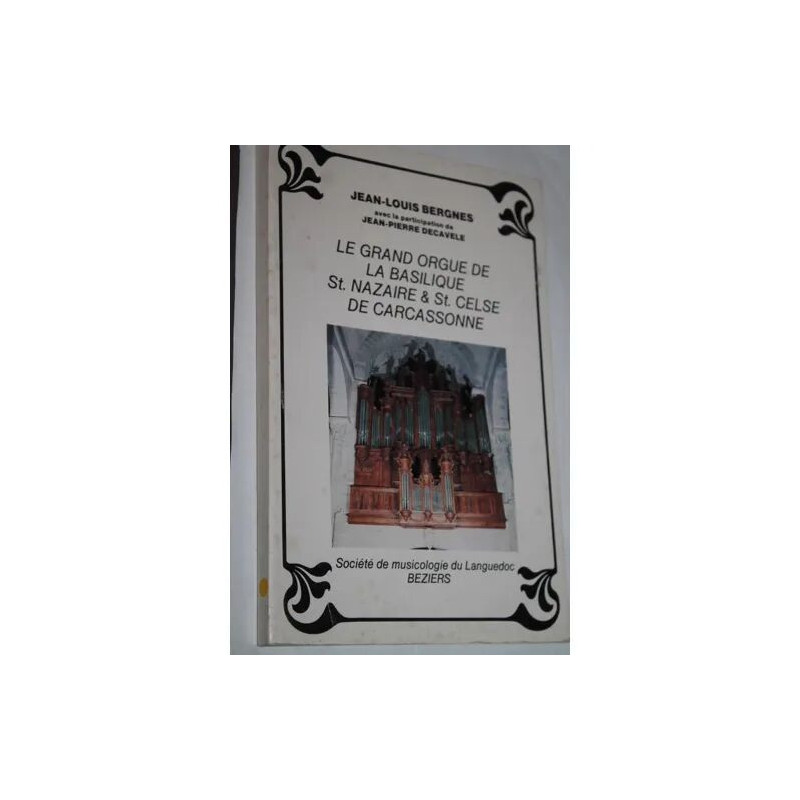 Le grand orgue de la basilique St Nazaire et St Celse de Carcassonne
