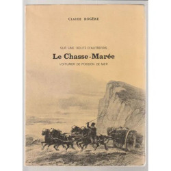 Sur une route d'autrefois: Le Chasse-Marée voiturier de poisson de mer