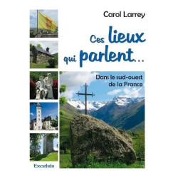 Ces Lieux Qui Parlent - Dans Le Sud-Ouest De La France