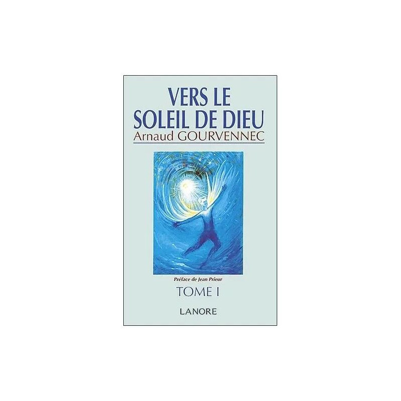 Vers Le Soleil De Dieu - Tome 1