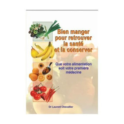 Bien manger pour retrouver la santé et la conserver - que votre...