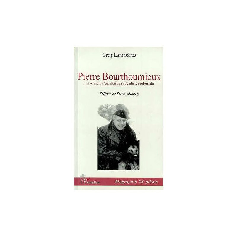 Pierre Bourthoumieux - vie et mort d'un résistant toulousain