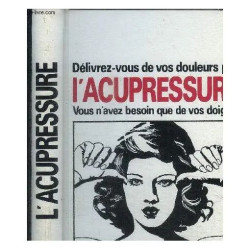Delivrez-Vous De Vos Douleurs Par L'acupressure - Vous N'avez...