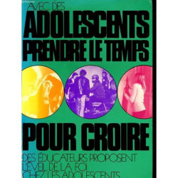 Avec des Adolescents Prendre le Temps pour Croire. des Educateurs...