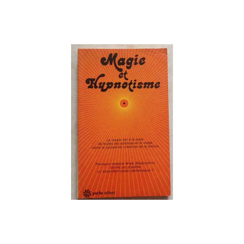 MAGIE ET HYPNOPTISME LA MAGIE EST A LA BASE DE TOUTES LES SCIENCES...