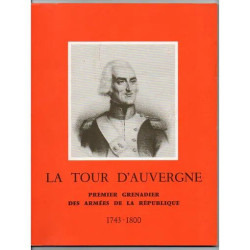 LA TOUR D'AUVERGNE.1743-1800.PREMIER GRENADIER DES ARMEES DE LA...