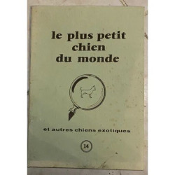 LE PLUS PETIT CHIEN DU MONDE ET AUTRES CHIENS EXOTIQUES REVUE N°...