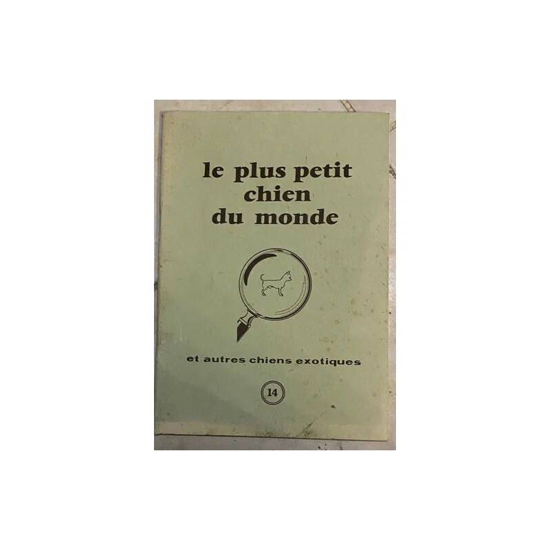 LE PLUS PETIT CHIEN DU MONDE ET AUTRES CHIENS EXOTIQUES REVUE N°...