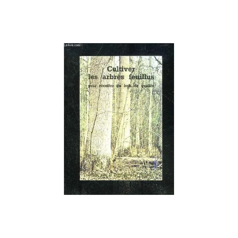 Cultiver Les Arbres Feuillus Pour Recolter Du Bois De Qualite