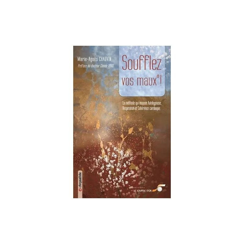 Soufflez Vos Maux ! - La Méthode Qui Associe Autohypnose...
