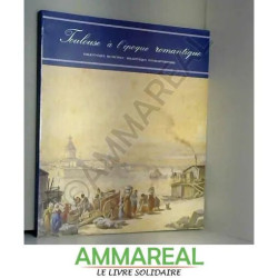 Toulouse à l'époque romantique : Exposition Bibliothèque...