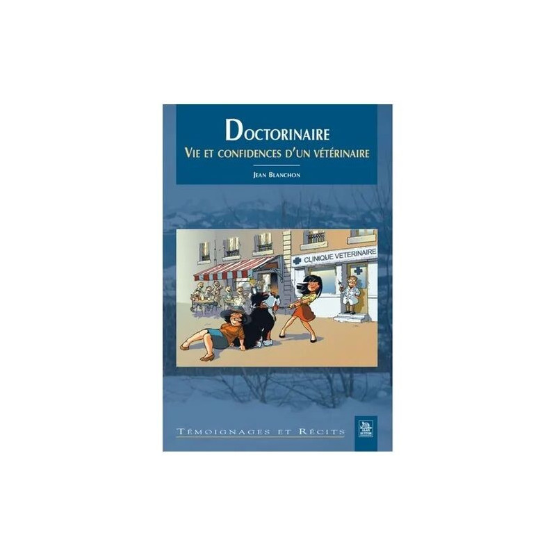 Doctorinaire - Vie Et Confidences D'un Vétérinaire