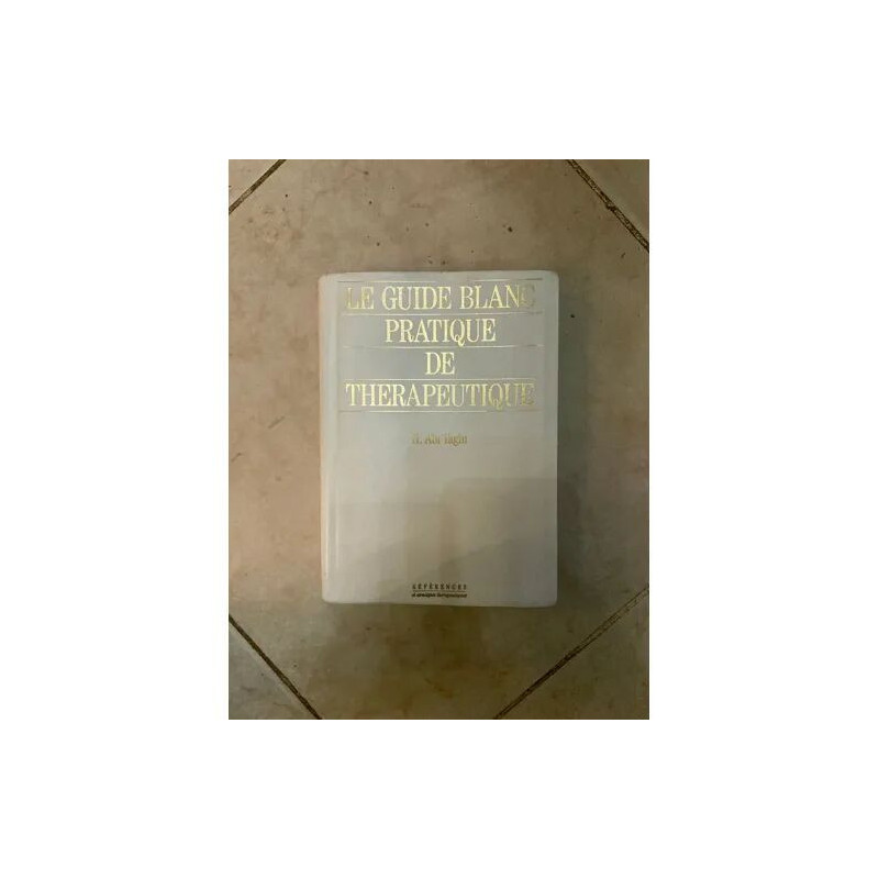Le Guide Blanc Pratique De Thérapeutique