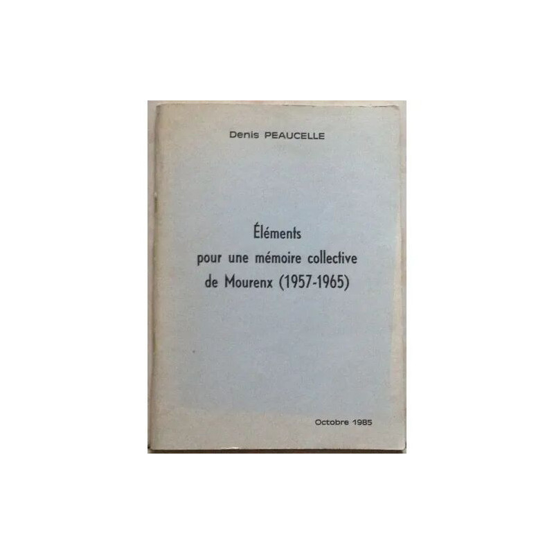 ELEMENTS POUR UNE MEMOIRE COLLECTIVE DE MOURENX (1957- 1965)