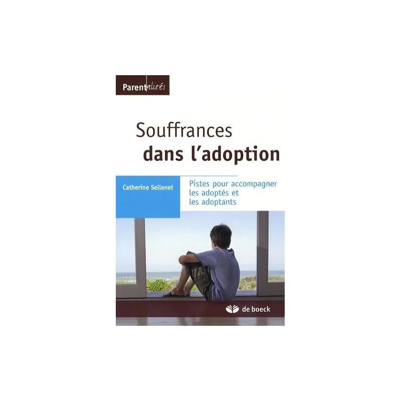 Souffrances Dans L'adoption - Pistes Pour Accompagner Les Adoptés...