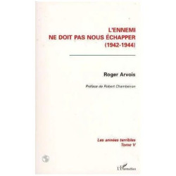 Les Annees Terribles - Tome 5 L'ennemi Ne Doit Pas Nous Echapper