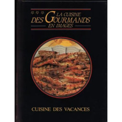La Cuisine des gourmands en images N° 32 - Cuisine des vacances -...