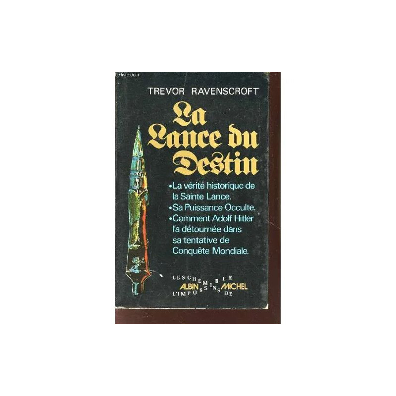 LA LANCE DU DESTIN .LA VERITE HISTORIQUE DE LA SAINTE LANCE.SA...