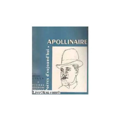 Guillaume Apollinaire. Une étude par André Billy un choix de...