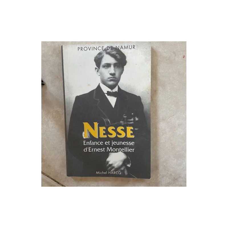 NESSE ENFANCE ET JEUNESSE D'ERNEST MONTELLIER