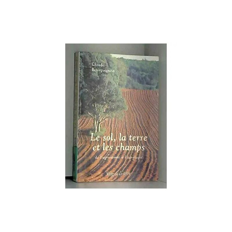 Le sol la terre et les champs.: 3ème édition