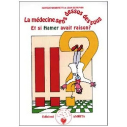 La Médecine Sens Dessus Dessous - Et Si Hamer Avait Raison