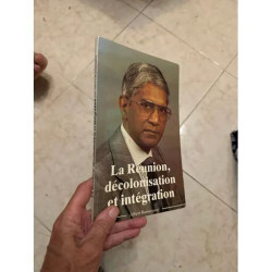 LA REUNION DECOLONISATION ET INTEGRATION PAR ALBERT RAMASSAMY