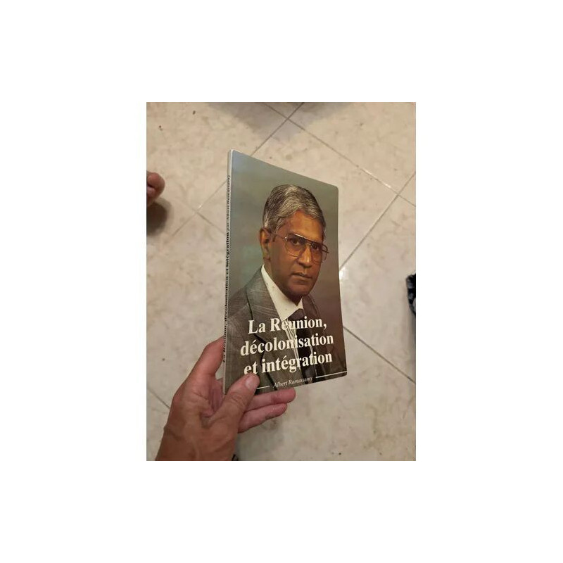 LA REUNION DECOLONISATION ET INTEGRATION PAR ALBERT RAMASSAMY