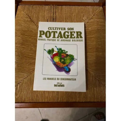 CULTIVER SON POTAGER MANUEL PRATIQUE DE JARDINAGE BIOLOGIQUE
