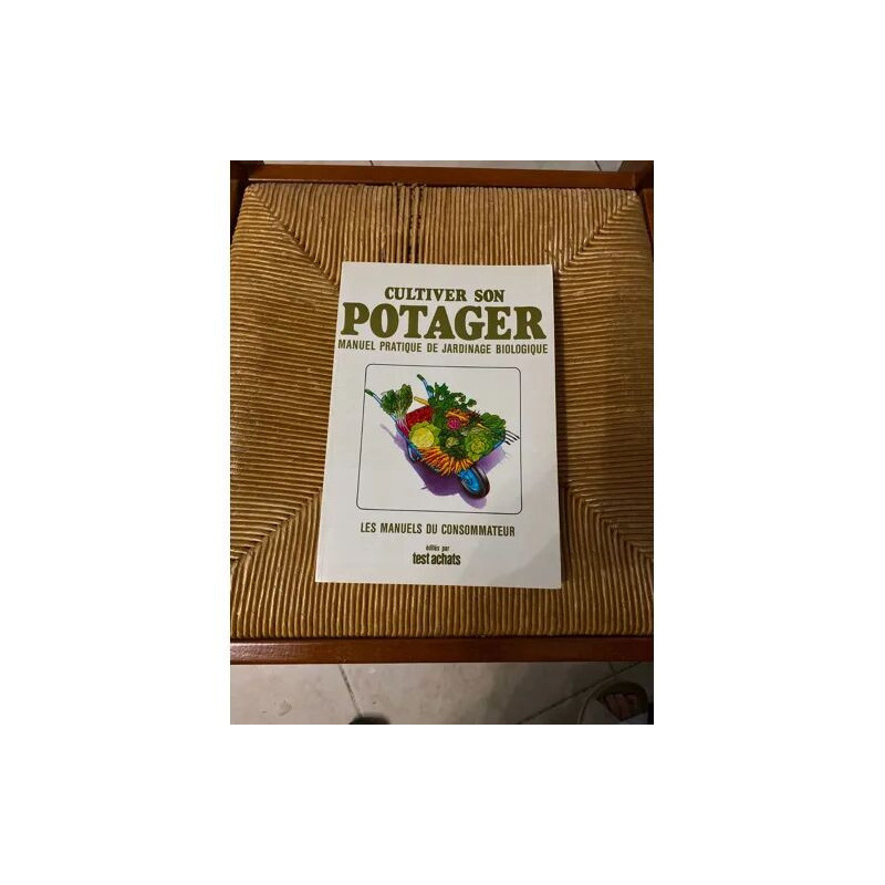 CULTIVER SON POTAGER MANUEL PRATIQUE DE JARDINAGE BIOLOGIQUE